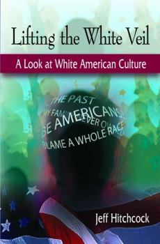 Hardcover Lifting the White Veil: A Look at White American Culture Book