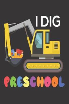 Paperback I Dig Preschool: Kids Dig Truck Back To School Pre-K Activity Workbook Book
