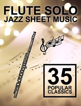 Paperback Flute Solo Jazz Sheet Music: 35 Popular Classics Book