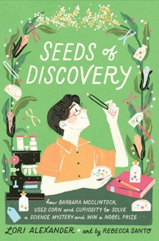 Hardcover Seeds of Discovery: How Barbara McClintock Used Corn and Curiosity to Solve a Science Mystery and Win a Nobel Prize Book