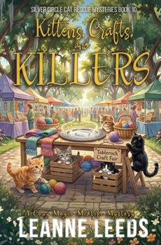 Kittens, Crafts, and Killers (Silver Circle Cat Rescue Mysteries) - Book #10 of the Silver Circle Cat Rescue Mysteries