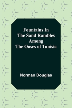 Paperback Fountains In The Sand Rambles Among The Oases Of Tunisia Book
