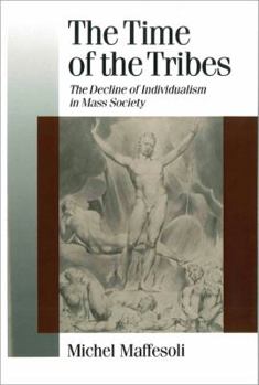 Paperback The Time of the Tribes: The Decline of Individualism in Mass Society Book
