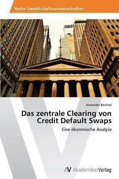 Paperback Das zentrale Clearing von Credit Default Swaps [German] Book