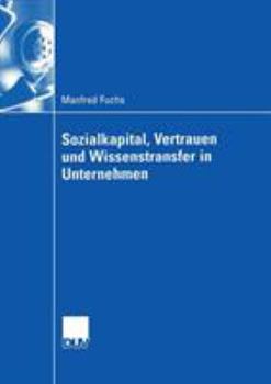 Paperback Sozialkapital, Vertrauen Und Wissenstransfer in Unternehmen [German] Book