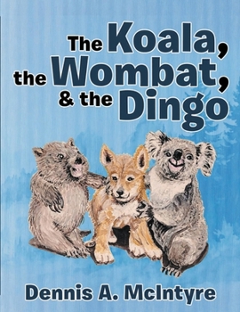 Paperback The Koala, the Wombat and the Dingo Book