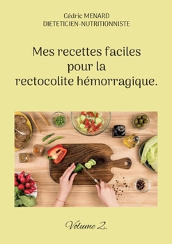 Paperback Mes recettes faciles pour la rectocolite hémorragique.: Volume 2. [French] Book