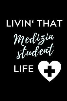 LIVIN‘ THAT MEDIZINSTUDENT LIFE: A5 Notizbuch KALENDER schöner Spruch für zukünftige Ärzte | Medizinstudium | Studentennotizbuch | Mediziner Tagebuch | Physikum | Studienbeginn (German Edition)