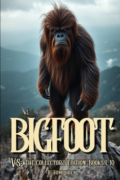 Bigfoot Vs: The Collector’s Edition Books 1-10