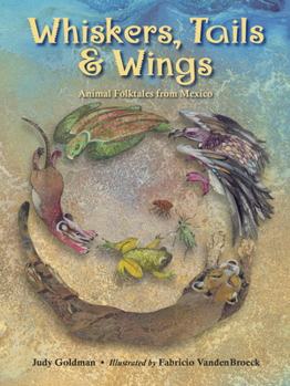 Hardcover Whiskers, Tails & Wings: Animal Folktales from Mexico Book