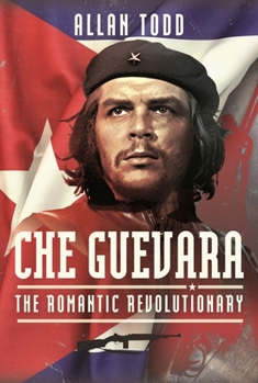 Hardcover Che Guevara: The Romantic Revolutionary Book