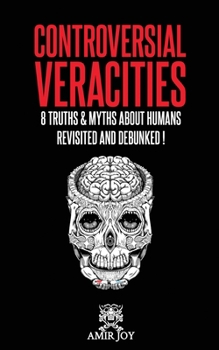 Paperback Controversial Veracities: 8 truths and myths about humans revisited and debunked! [Large Print] Book