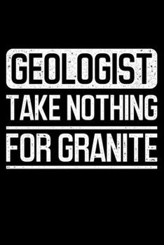 Paperback Geologist Take Nothing For Granite: Lined A5 Notebook for Geologist Book