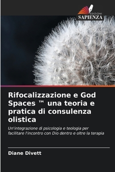 Paperback Rifocalizzazione e God Spaces (TM) una teoria e pratica di consulenza olistica [Italian] Book