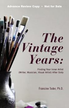 Hardcover The Vintage Years: Finding Your Inner Artist (Writer, Musician, Visual Artist) After Sixty Book