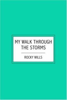 Paperback My Walk Through the Storms: A Testimony To the Grace of God in Difficult Times Book