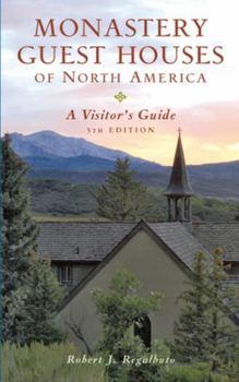 Monastery Guest Houses of North America: A Visitor's Guide