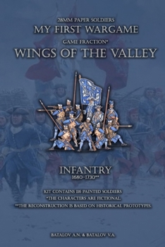 Wings of the Valley. Infantry 1680-1730: 28mm paper soldiers (My First Wargame)