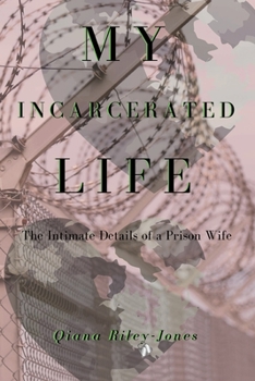 My Incarcerated Life: The Intimate Details of a Prison Wife
