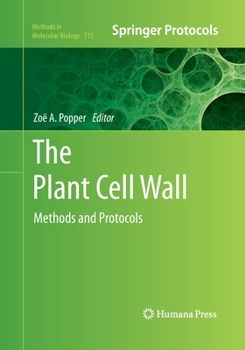 The Plant Cell Wall: Methods and Protocols - Book #715 of the Methods in Molecular Biology