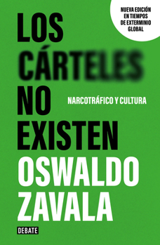 Los carteles no exísten (nueva edición) / Cartels Don’t Exist (New Edition)