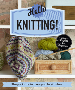 Paperback Hello Knitting!: Simple Knits to Have You in Stitches Book