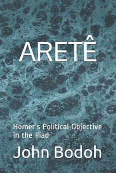 Paperback Aretê: Homer's Political Objective in the Iliad Book