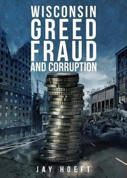 Paperback Wisconsin Greed, Fraud, and Corruption Book