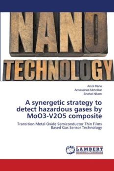 Paperback A synergetic strategy to detect hazardous gases by MoO3-V2O5 composite Book