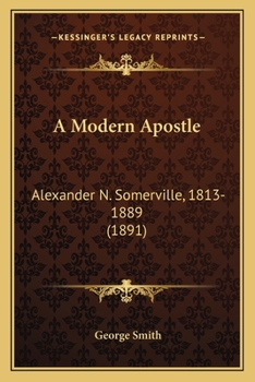 Paperback A Modern Apostle: Alexander N. Somerville, 1813-1889 (1891) Book