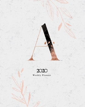 Paperback 2020 Weekly Planner: 8x10 Rose Gold Floral January to December Planner With "A" Abstract Monogram. Book