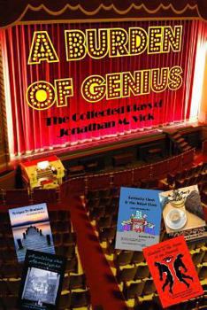 Paperback A Burden of Genius: The Collected Plays of Jonathan M. Vick Book