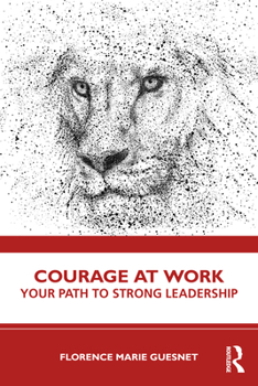 Paperback Courage at Work: Your Path to Strong Leadership Book