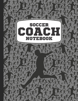 Paperback Soccer Coach Notebook: A Cool Football Sports Coach Book For Taking Notes And Making Plays For The Pitch During Practice Or On Soccer Game Da Book