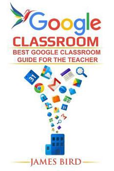 Paperback Google Classroom: Best Google Classroom Guide for the Teacher Book