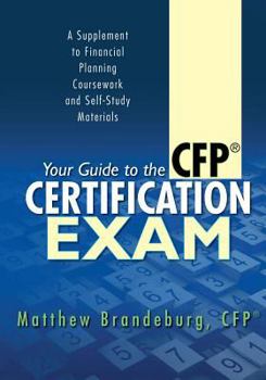 Paperback Your Guide to the CFP Certification Exam: A Supplement to Financial Planning Coursework and Self-Study Materials (4th Edition) Book