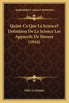 Paperback Qu'est-Ce Que La Science? Definition De La Science Les Appareils De Mesure (1910) [French] Book