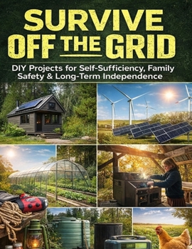 Paperback Survive Off the Grid; DIY Projects for Self-Sufficiency, Family Safety & Long-Term Independence Book