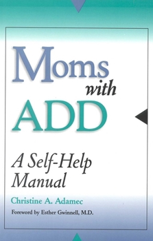 Paperback Moms with ADD: A Self-Help Manual Book