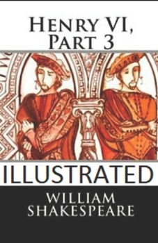 Paperback Henry VI, Part 3 Illustrated Book