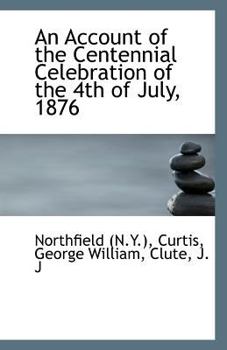 Paperback An Account of the Centennial Celebration of the 4th of July, 1876 Book