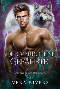 Der verbotene Gefährte (Die Wölfe von Oakwood) (German Edition)