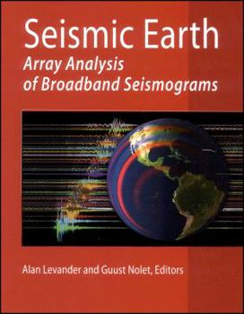 Hardcover Seismic Earth: Array Analysis of Broadband Seismograms Book