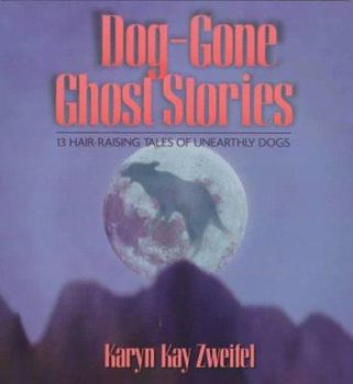 Paperback Dog-Gone Ghost Stories: Hair Raising Stories of Unearthly Dogs Book