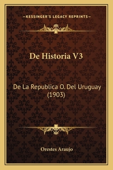 Paperback De Historia V3: De La Republica O. Del Uruguay (1903) [Spanish] Book