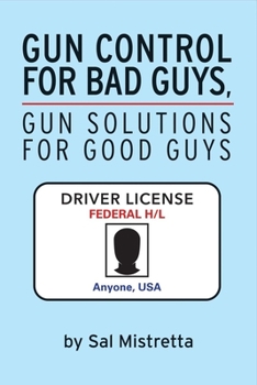 Gun Control for Bad Guys, Gun Solutions for Good Guys
