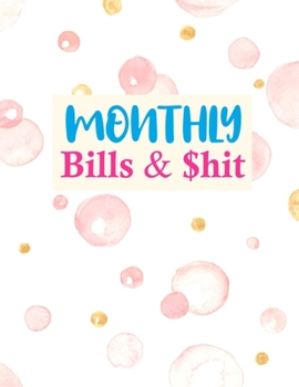 Paperback Monthly Bills & $hit: Cute Finance Monthly & Weekly Budget Planner Expense Tracker Bill Organizer Journal Notebook - Budget Planning - Budge Book