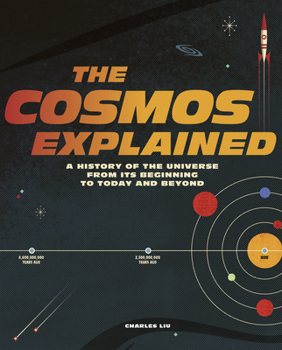 Hardcover The Cosmos Explained: A History of the Universe from Its Beginning to Today and Beyond Book