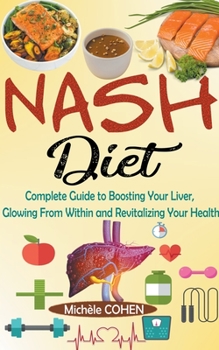 Paperback NASH Diet: Complete Guide to Boosting Your Liver, Glowing From Within and Revitalizing Your Health Book