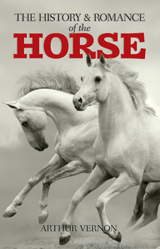 Paperback The History and Romance of the Horse Book